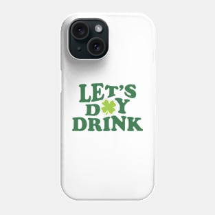 Let's Day Drink St Patrick Day Ver.2 Phone Case