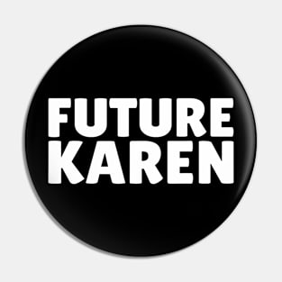 Sarcastic Future Karen Meme Mother Daughter In Training Pin