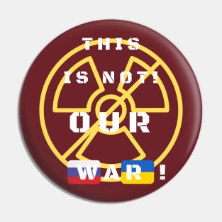 This is not our war! Pin