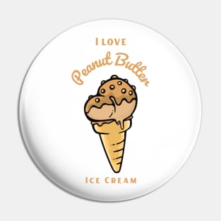 I Love Peanut Butter Ice Cream Pin