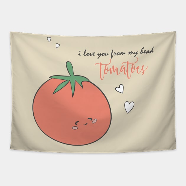 I love you from my head tomatoes Tapestry by WordFandom