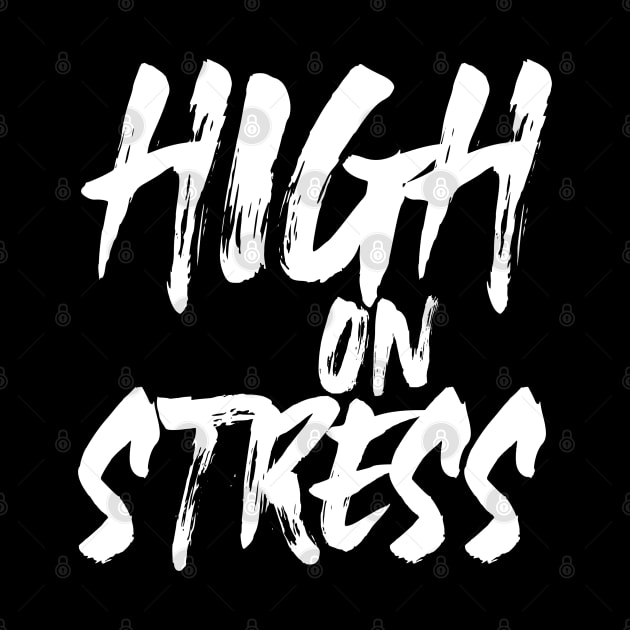 "High On Stress" by bmron