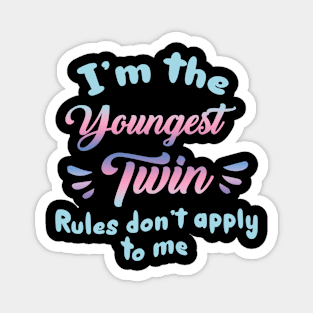 m the Oldest Twin I Make Rules top I am the Youngest Twin Gift For Men Women Magnet