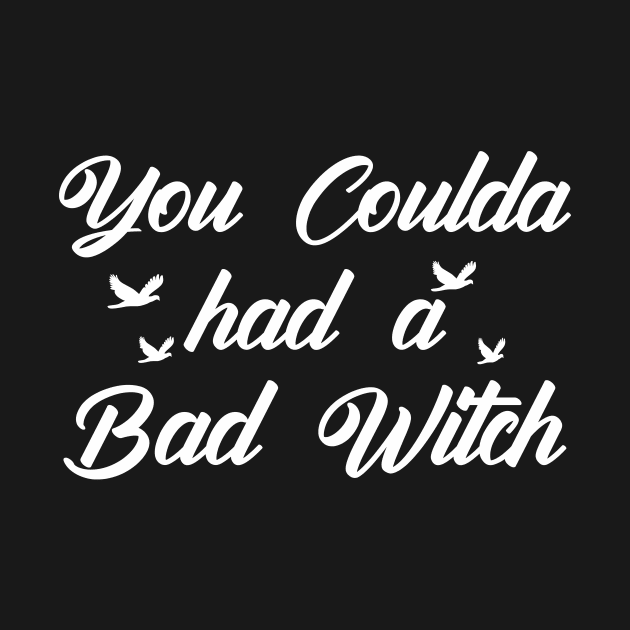 You Coulda had a Bad Witch Halloween Funny Gift Awesome by mo designs 95