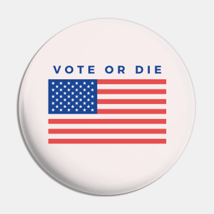 Vote or die Pin