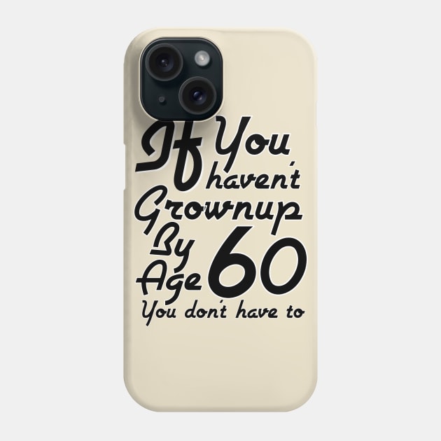 A 60 Year Old Child Phone Case by FirstTees