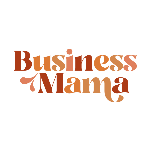 Business Mama by Michelle Rae Design