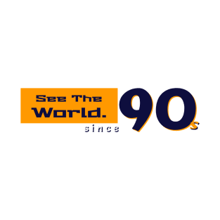 See the world since 90s T-Shirt