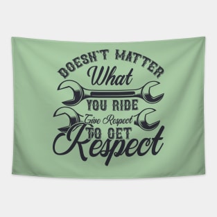 Doesn't Matter What You Ride Give Respect To Get Respect Tapestry