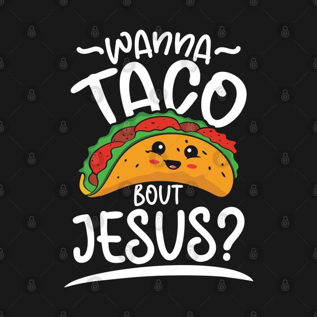 Wanna Taco Bout Jesus by AngelBeez29