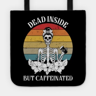 Dead Inside But Caffeinated Skeleton Tote