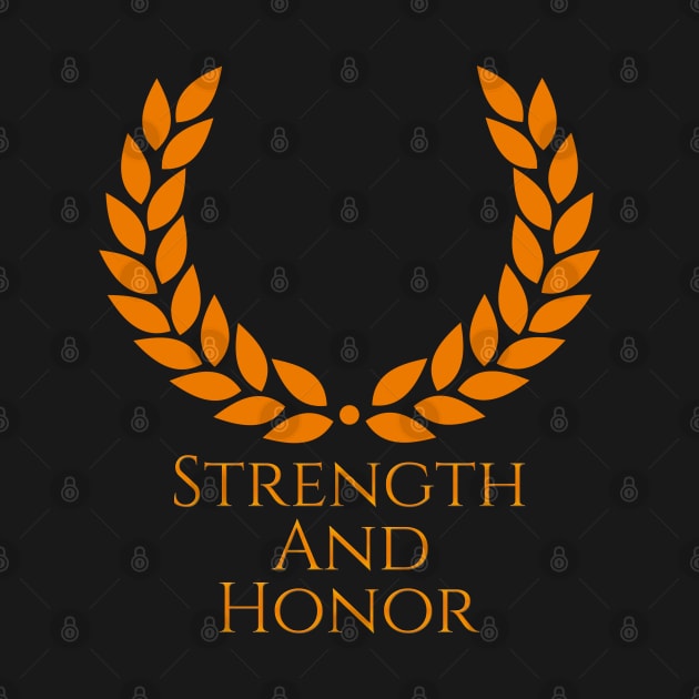 Strength And Honor Ancient Rome by Styr Designs