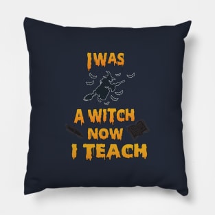 I was a witch Now I teach Pillow