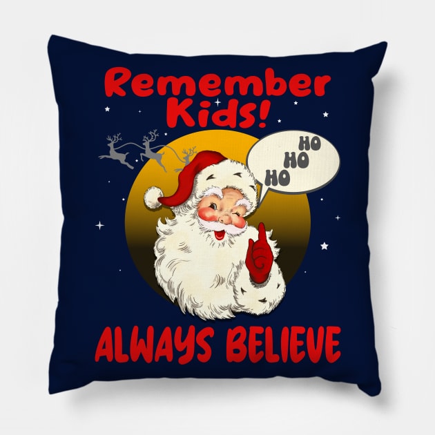 Remember Kids!  Always Believe. Pillow by Blended Designs