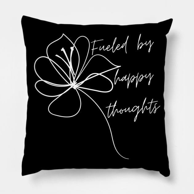 Fueled By Happy Thoughts. Beautiful Inspirational Quote. Pillow by That Cheeky Tee