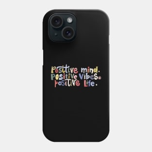 Positive mind positive vibes quote Phone Case