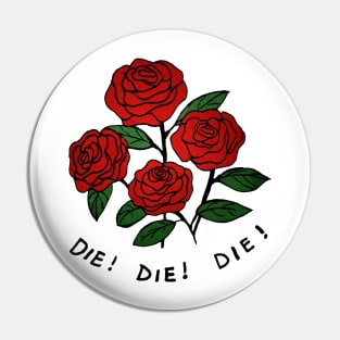 Die Die Die Flower Rose Fan Art Pin