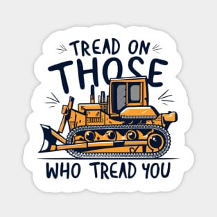 tread on those who tread on you Magnet