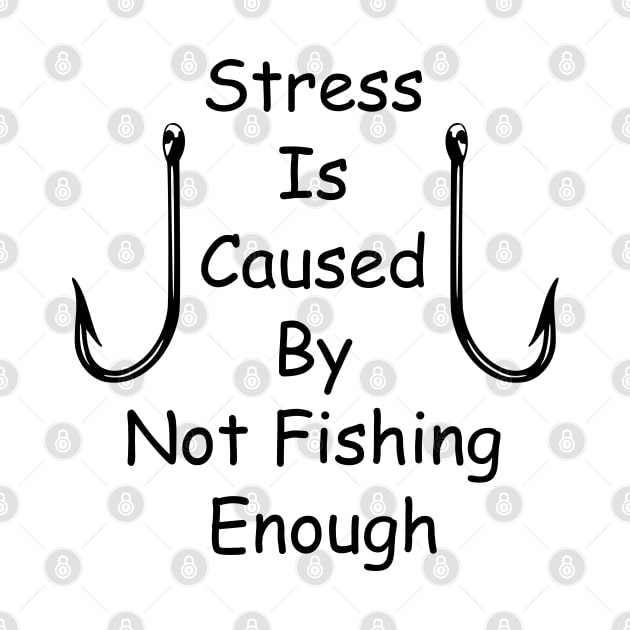 Stress Is Caused By Not Fishing Enough by ALLAMDZ