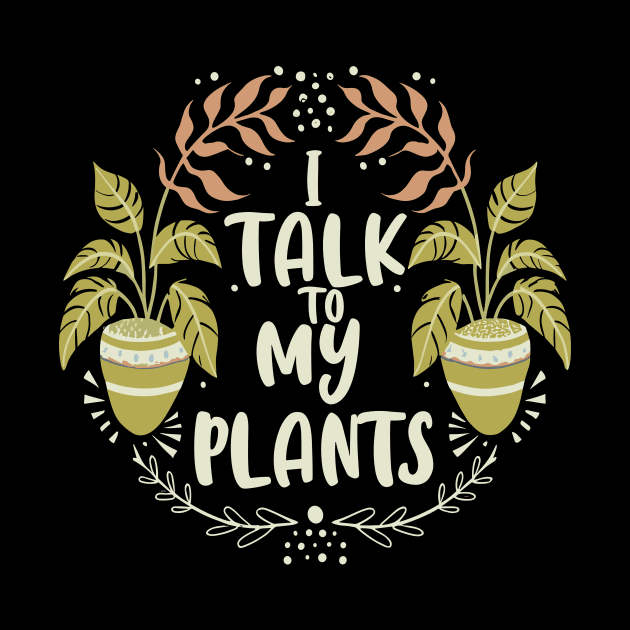 I talk to my plants by ravensart