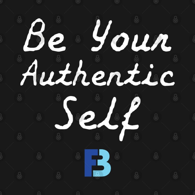 Be Your Authentic Self by We Stay Authentic by FB