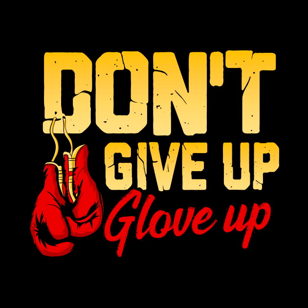 Don't Give Up Glove Up Funny Boxing Gloves Boxer by theperfectpresents