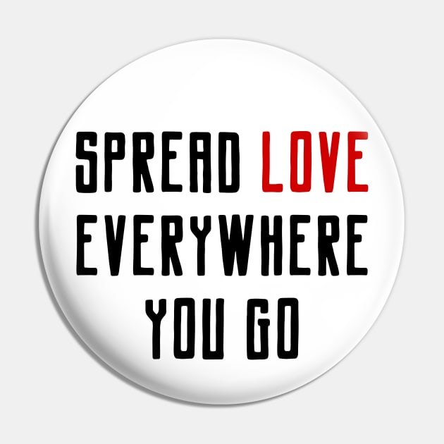 Be Kind and Spread Love Everywhere You Go - Spread Love - Pin