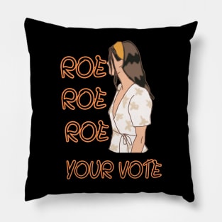 Roe Roe Roe Your Vote Pillow