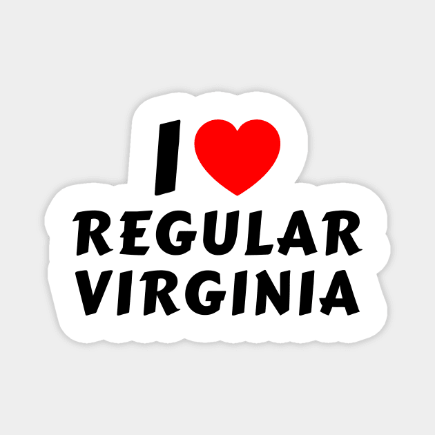 I Love Regular Virginia Magnet by MMROB