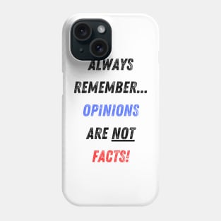 Opinions vs Facts! Phone Case