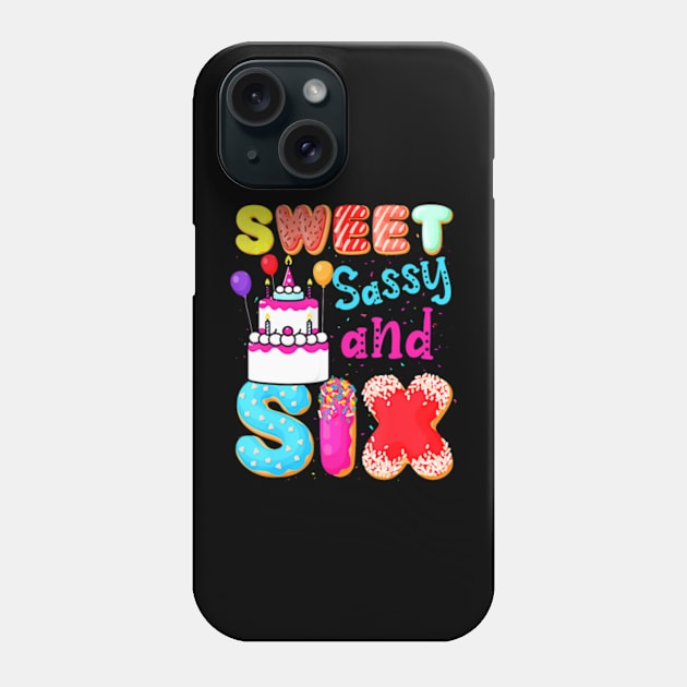 Sweet Sassy And Six Birthday For Girls 6 Year Old Phone Case by WayneLopez