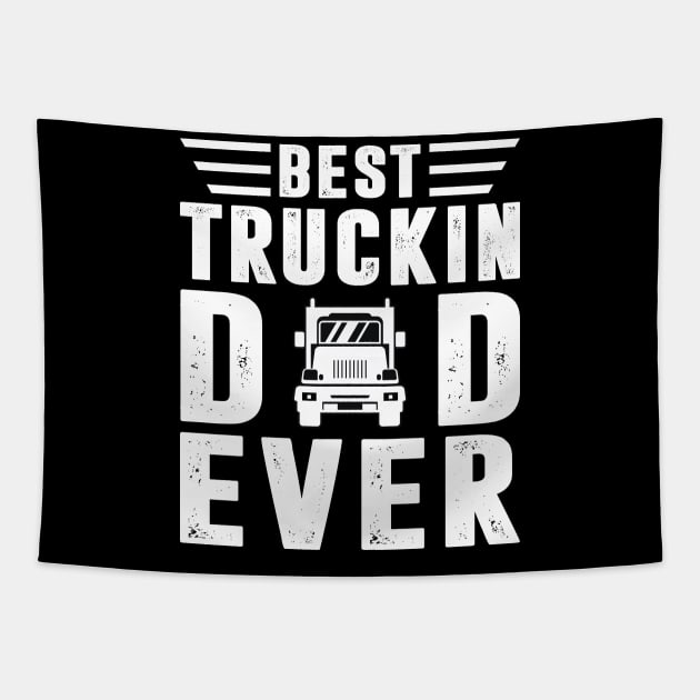 Best Truckin Dad Ever Trucker Shirt Funny Truck Driver Men Tapestry by Sowrav