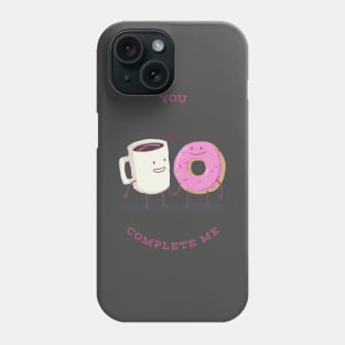 You Complete Me Phone Case