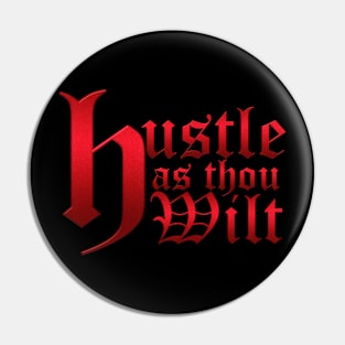 Hustle as thou wilt Pin