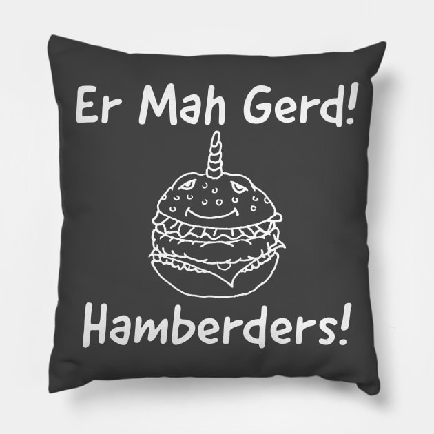 Er Mah Gerd! Hamberders! Pillow by Joodls