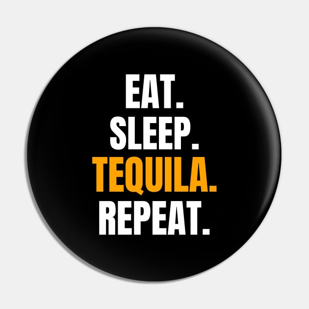 Eat. Sleep. Tequila. Repeat. Pin by EdifyEra