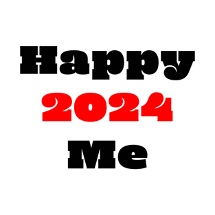 Happy 2024 Happy me T-Shirt