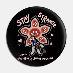 The Upside Down Podcast STAY STRANGE Pin