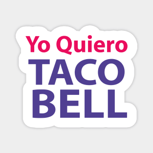 YO QUIERO TACO BELL Magnet