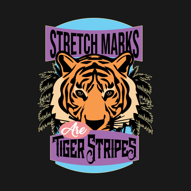 Stretch Marks Are Tiger Stripes For the Strongest of Mothers by ScottsRed