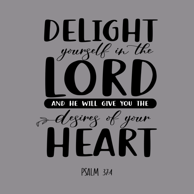 Delight yourself in the Lord. by Purpose By Ethel