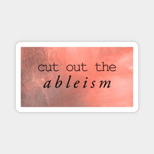 cut out the ableism Magnet