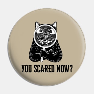 You Scared now? Funny Cat with Magnifying Glass Pin