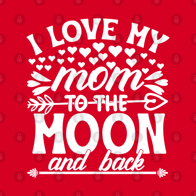 I love my mom to the moon and back by Marioma