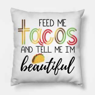 Feed Me Tacos Pillow