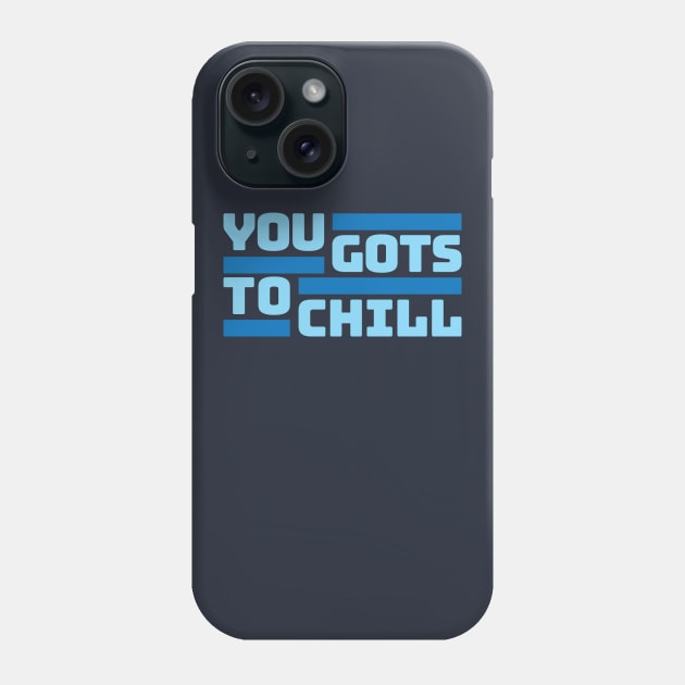 You Gots To Chill (Cold Version) Phone Case by DIGABLETEEZ