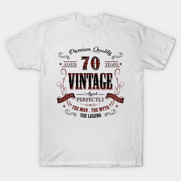 70th Birthday Gift Idea Vintage At 70 Years Old Retro Vintage Party 70th Birthday Gift Idea Vintage At 70 T Shirt Teepublic