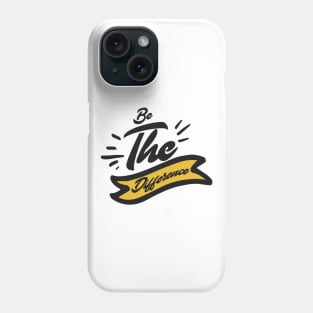 'Be The Difference' Environment Awareness Shirt Phone Case