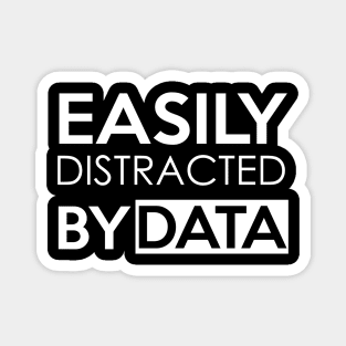 EASILY DISTRACTED BY DATA Magnet