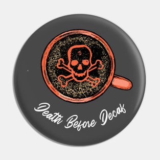 Death Before Decaf Coffee Lovers Pin